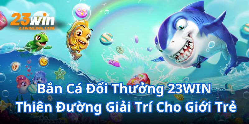 bắn cá đổi thưởng